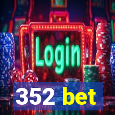 352 bet